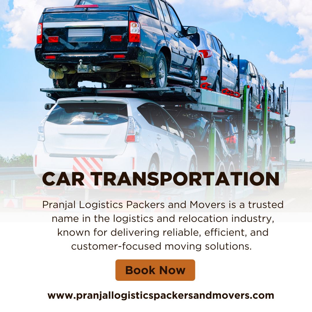 Pranjal Logistics Packers and Movers Car transportation